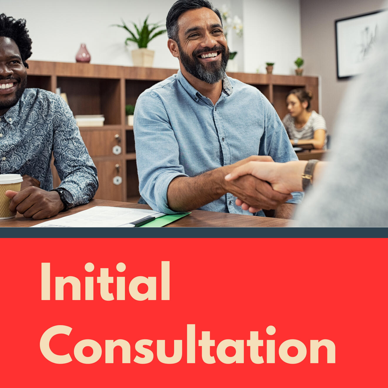 Initial Consultation A smiling man shaking the hand of someone out of the picture, with text that reads Initial Consultation.